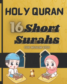 The Short Surahs of Holy Quran : for Muslim kids. Read and understand the holy book of Islam.