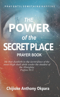 Push - The Power of the Secret Place Prayer Book : Pray Until Something Happens