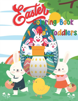 Easter Coloring Book For Toddlers : The Big Easy Easter Egg Coloring Book For Ages 1-4 With Fun and Cute Easter Egg, Bunnies and More for Preschooler Kids