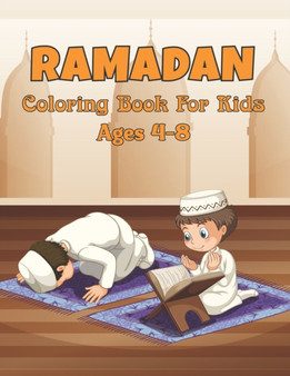 Ramadan Coloring Book For Kids Ages 4-8 : A Fun Islamic Colouring Book For Muslim Kids with 50 Simple Colouring Pages For Toddlers And Kids To Color And Relax - Ramadan Great Gift Idea