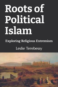 Roots of Political Islam : Exploring Religious Extremism