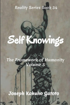 Self Knowings : Humanity - The Framework of Human Existence Volume 5 : 34