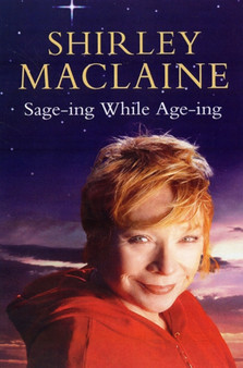 Sage-ing While Age-ing by Shirley MacLaine - Paperback