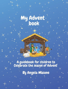 My Advent Book : A book to celebrate the season of Advent