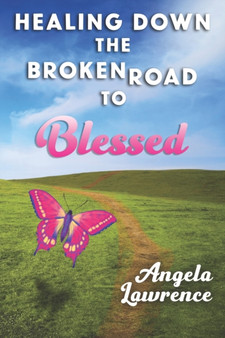 Healing Down the Broken Road to Blessed