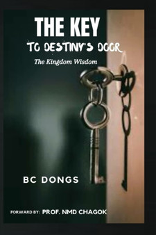 The Key to Destiny's Door : The Kingdom Wisdom
