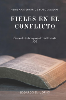 Fieles en el conflicto : Comentario bosquejado del libro de Job