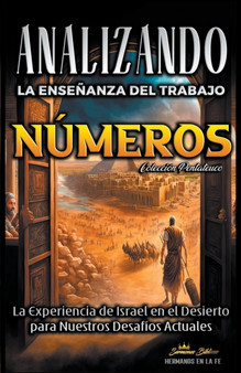 Analizando la Ensenanza del Trabajo en Numeros : La Experiencia de Israel en el Desierto para Nuestros Desafios Actuales : 4