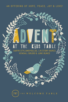 Advent at The Kids Table : An Offering of Hope, Peace, Joy & Love!