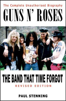 Guns 'n' Roses : The Band that Time Forgot by Paul Stenning - Paperback