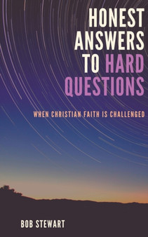 Honest Answers to Hard Questions : When Christian Faith is Challenged