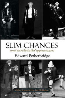 Slim Chances and Unscheduled Appearances by Edward Petherbridge - Paperback