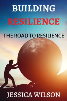 Building resilience : The Road to Resilience