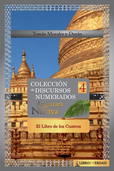 El Libro de los Cuatros : Coleccion de Discursos Numerados del Buddha (IV) : 4