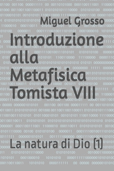 Introduzione alla Metafisica Tomista VIII : La natura di Dio (1) : 8