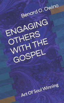 Engaging Others with the Gospel : Art Of Soul Winning
