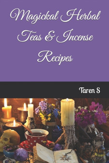 Magickal Herbal Teas & Incense Recipes