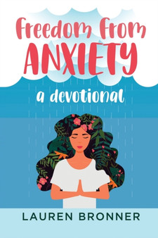 Freedom from Anxiety : A Devotional