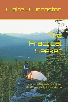 The Practical Seeker : A Down-to-Earth Guide for Finding Your Spiritual Home