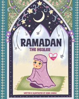 Ramadan The Healer : A Journey of Rewards and Healing!