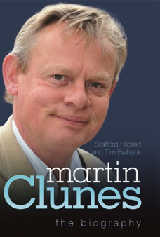 Martin Clunes : The Biography by Stafford Hildred - Hardback
