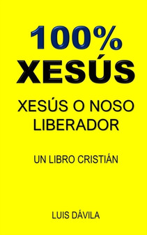 100% Xesus : Xesus O Noso Liberador