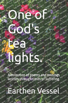One of God's tea lights. : A collection of poems and musings written through times of suffering.
