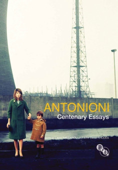 Antonioni: Centenary Essays by Laura Rascaroli - Hardback