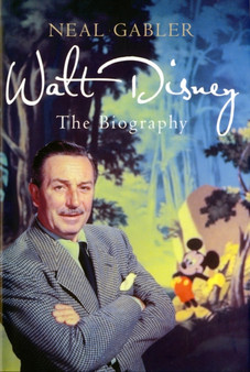 Walt Disney : The Biography by Neal Gabler - Hardback