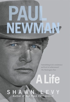 Paul Newman : A Life by Shawn Levy - Hardback
