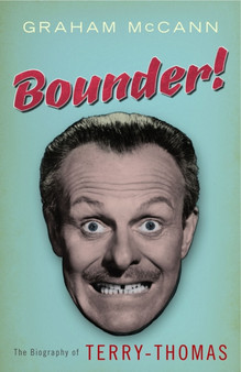Bounder! : The Biography of Terry-Thomas by Graham McCann - Hardback