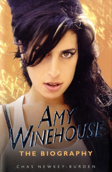 Amy Winehouse : The Biography by Chas Newkey-Burden - Hardback