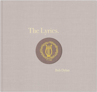 The Lyrics : Since 1962 by Bob Dylan - Hardback