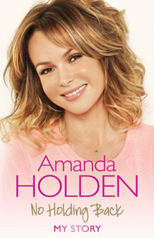 No Holding Back by Amanda Holden - Hardback