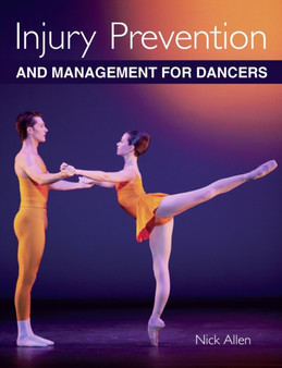 Injury Prevention and Management for Dancers by Nick Allen - Paperback
