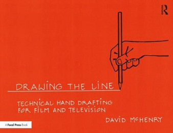 Drawing the Line: Technical Hand Drafting for Film and Television by David McHenry - Paperback