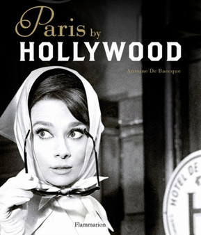 Paris by Hollywood by Antoine de Baecque - Hardback