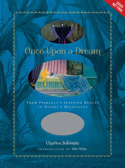 Once Upon A Dream : From Perrault's Sleeping Beauty to Disney's Maleficent by Charles Solomon - Hardback