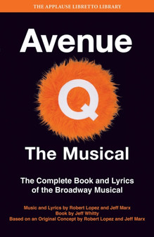 Avenue Q: The Musical : The Complete Book and Lyrics of the Broadway Musical by Jeff Whitty - Paperback