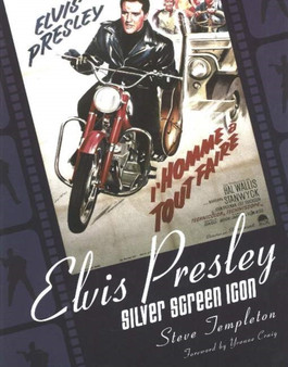 Elvis Presley, Silver Screen Icon : A Collection of Movie Posters by Steve Templeton - Hardback