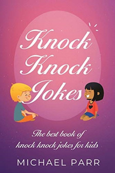 Knock Knock Jokes : The best book of knock knock jokes for kids by Michael Parr - Paperback Knock Knock Jokes : The best book of knock knock jokes for kids by Michael Parr - Paperback