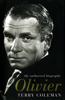 Olivier : The Authorised Biography by Terry Coleman - Hardback