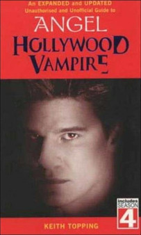 Hollywood Vampire: A revised and updated unofficial and unauthorised guide to Angel by Keith Topping - Paperback