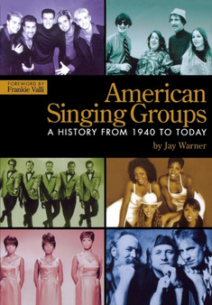 American Singing Groups : A History From 1940 to Today by Jay Warner - Paperback