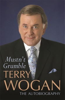 Mustn't Grumble by Sir Terry OBE Wogan - Hardback