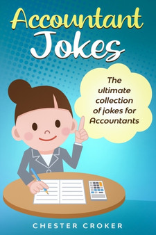 Accountant Jokes : Huge Selection Of Funny Accountancy Jokes For Accountants by Chester Croker - Paperback