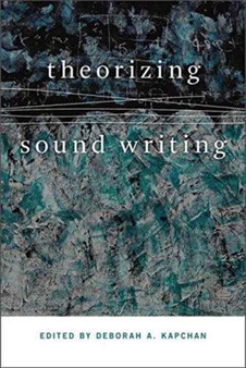 Theorizing Sound Writing by Deborah Kapchan - Hardback