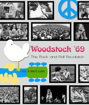 Woodstock : The 1969 Rock and Roll Revolution by Ernesto Assante - Hardback