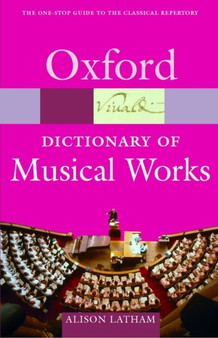 Oxford Dictionary of Musical Works by Alison Latham - Paperback
