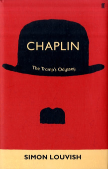 Chaplin : The Life and Times of the Tramp by Simon Louvish - Hardback